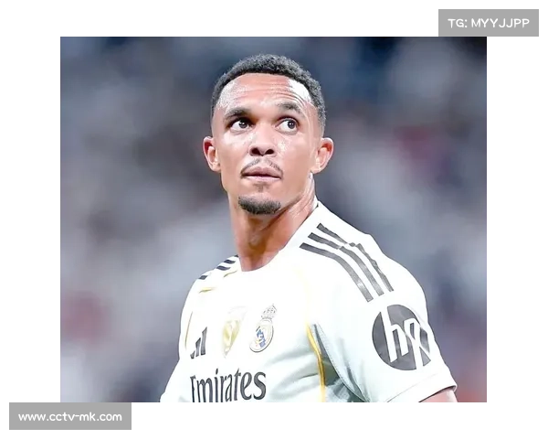 阿诺德再度伤退，皇马右路防守隐患持续发酵